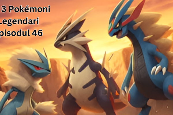 Cei 3 Pokémoni Legendari Episodul 46