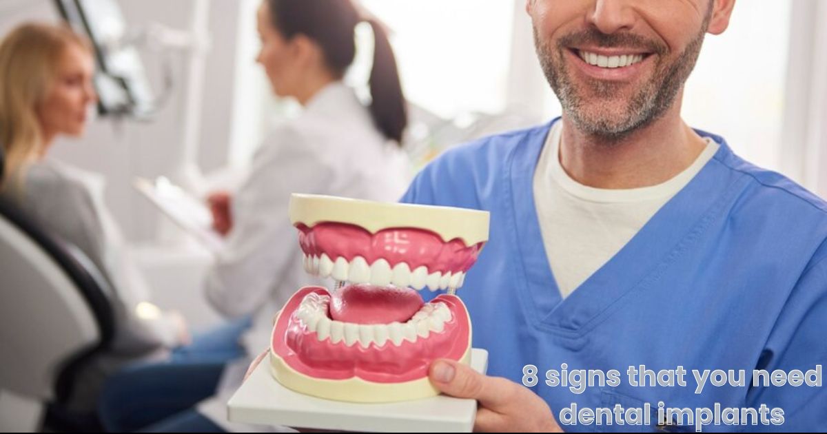 8 signs that you need dental implants